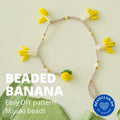 Beaded banana pattern and tutorial using Miyuki seedbeads 11/0